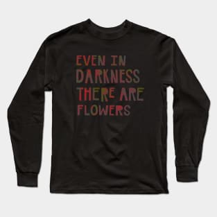 Even in Darkness Long Sleeve T-Shirt